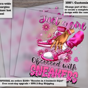 May include: Pink and white sneakers illustration with the text "Just a girl Obsessed with Sneakers". The design includes pink flowers and a hand wearing rings and bracelets. The image also includes the text "100% Customizable!" and "Extra-wide cut margins".