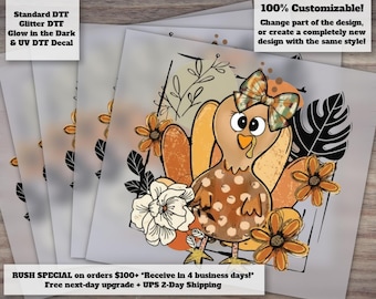 May include: A DTF decal featuring a cartoon turkey with a plaid bow, surrounded by orange and white flowers, black leaves, and geometric lines. Text reads: Standard DTF, Glitter DTF, Glow in the Dark & UV DTF Decal, 100% Customizable! Change part of the design.