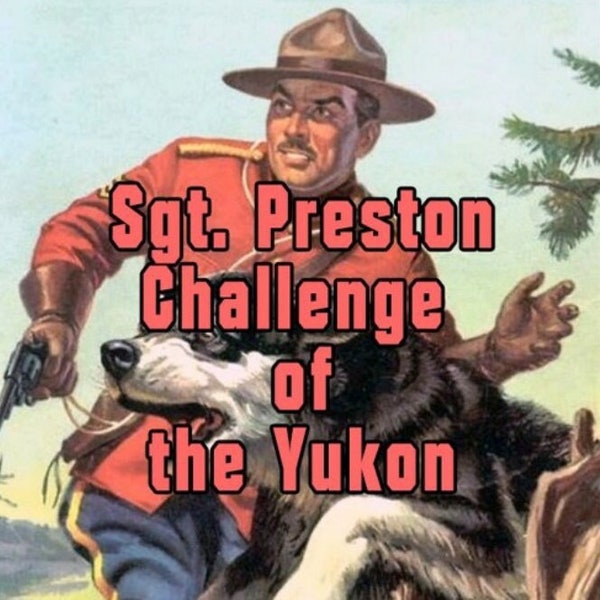 370 OTR Shows Challenge of the Yukon | Sgt. Preston & Yukon King Adventures | Gold Rush Era Radio Drama | Digital Collection