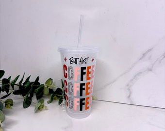 But First Coffee Starbucks Style 24oz 710ml Cold Cup with Straw & Lid / Tumbler / Reusable / Refillable / Drink / Choice of Cup/Lid / Gift