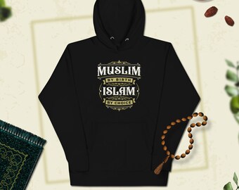 Muslim by Birth Islam by Choice - Islamic Hoodie - Gift for HIM - Gift for HER (unisex)