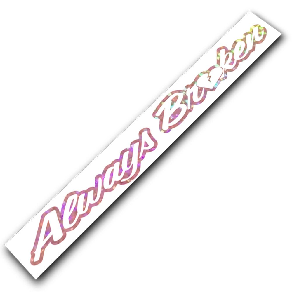 Always Broken Windschutzscheibe Aufkleber Auto Sticker Banner JDM Vinyl  Grafik - .de