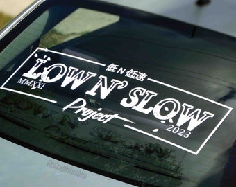 Low N Slow Project Windshield Rear Window Decal Car Sticker Banner JDM Vinyl Graphics Stance Kanji KDM