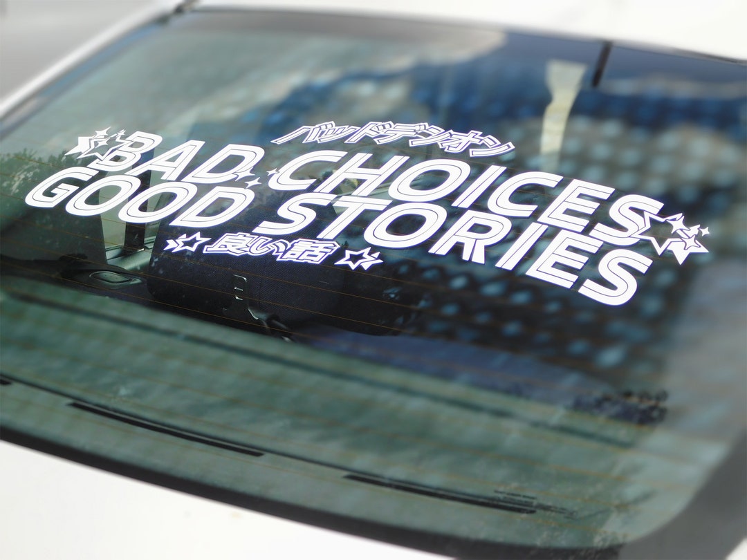 Bad Choices Good Stories Windshield Rear Window Decal Car Sticker