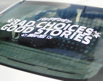 Bad Choices Good Stories Windshield Rear Window Decal Car Sticker Banner JDM Vinyl Graphics Stance Kanji KDM Stance