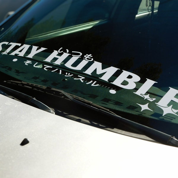 Stay Humble Be Hustle V1 Windshield Rear Window Decal Car Sticker Banner JDM Vinyl Graphics Stance Kanji KDM