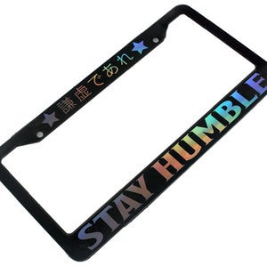 Stay Humble License Plate Frame Car Vehicle Fits All Car JDM Kanji KDM