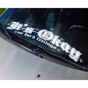 It&#39;s Okay No Hard Feelings Windshield Rear Window Decal Car Sticker Banner JDM Vinyl Graphics Stance Kanji KDM Stance