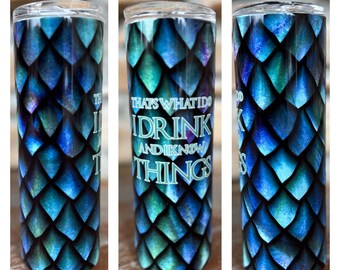 Thats What I do I drink and I know things 20 oz sublimated stainless steel tumbler or 4 in 1 can cooler