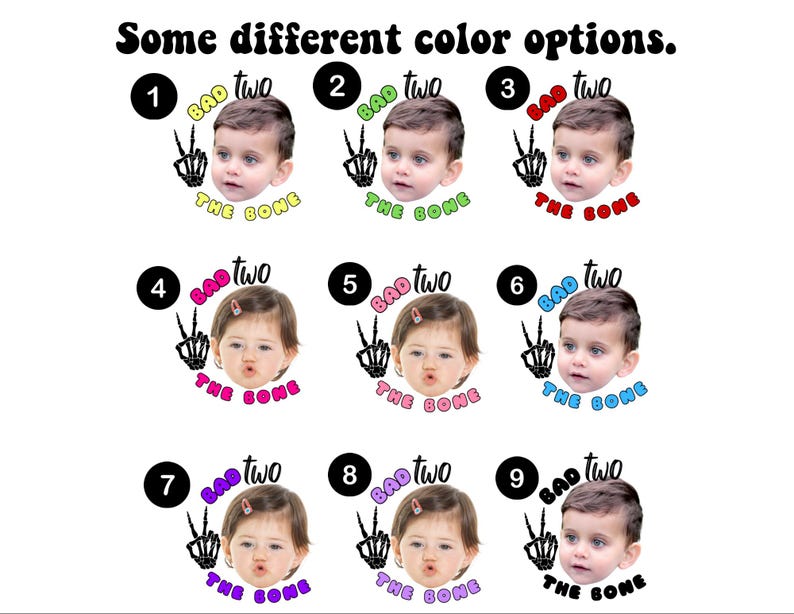 May include: A collection of nine baby face designs with the text "Bad Two The Bone". Each design features a baby's face, a skeleton hand making a peace sign, and the text in different colors. The text "Some different color options" is at the top.
