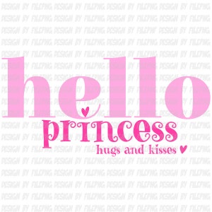 Hello PRINCESS SVG PNG Pink Hugs Kisses Baby Sublimation Designs Downloads| Hearts Svg, Xoxo, Filepng for Girl Onesie-Kids & Toddler Shirt