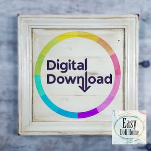 May include: White framed sign with the words "Digital Download" in purple, with a rainbow-colored circle around the text. A small logo in the bottom right corner says "Easy Doll Home". The sign has a distressed, rustic look.