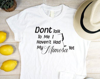 I Havent Had My Mimosa Yet SVG ~ I Havent Had My Mimosa Yet Shirt SVG Idea ~ png, dxf, jpg, eps, svg cut files
