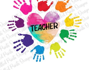 Teacher Hand Prints PNG, Teacher Life Png, Teacher Png, Teacher Shirt, Teacher Sublimation, PNG File Digital Prints