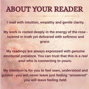 May include: A digital graphic with the text "ABOUT YOUR READER" in a dark burgundy color. The background features a soft, blurred floral design in shades of pink and cream. The text describes the reader's approach to readings.