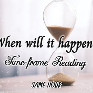 When Will it Happen Same Hour Timing Reading, Time Frame Reading, Psychic Reading, Tarot Reading image 1