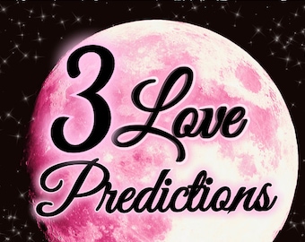 3 Love Predictions, Psychic Predictions, Love Reading, Future Love Predictions