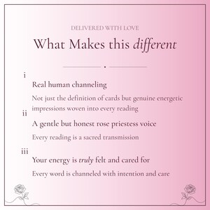 May include: A square graphic with a pink gradient background featuring the text: DELIVERED WITH LOVE, What Makes this different, i Real human channeling, Not just the definition of cards but genuine energetic impressions, ii A gentle but honest rose priestess voice, Every reading is a sacred transmission, iii Your energy is truly felt and cared for, Every word is channeled with intention and care. Two line-art roses are at the bottom corners.