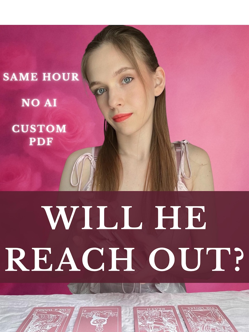 May include: A person with long brown hair wearing a light pink top against a pink floral background. Text reads: SAME HOUR, NO AI, CUSTOM PDF, WILL HE REACH OUT? Four tarot cards with pink and white illustrations are arranged in a row at the bottom.