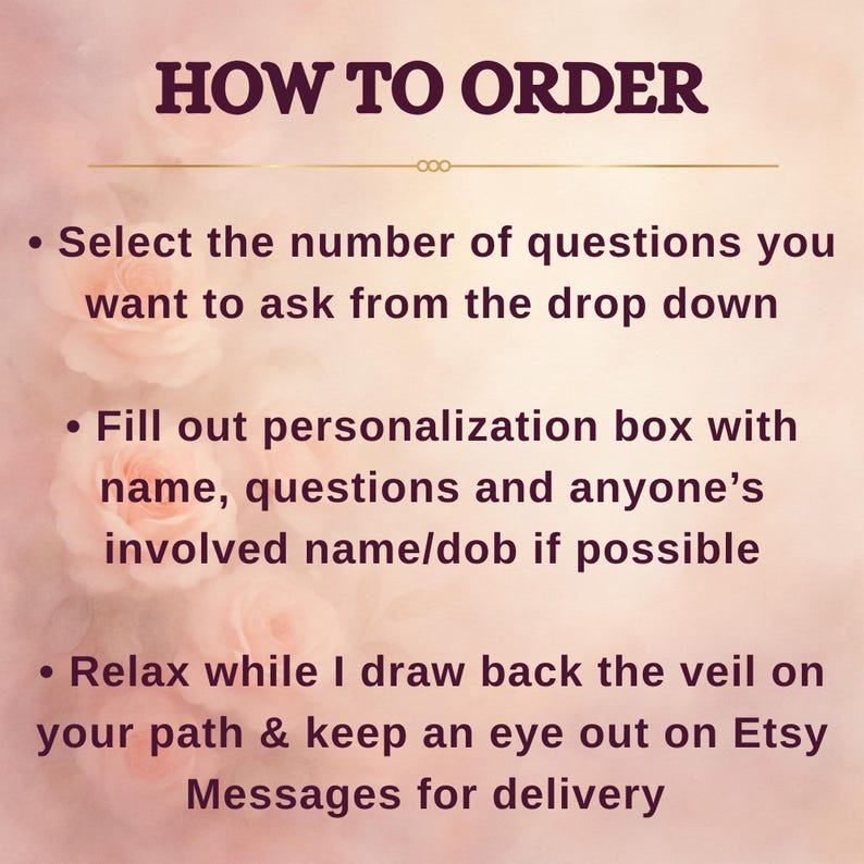 May include: Image with text: "HOW TO ORDER". Instructions include selecting the number of questions, filling out a personalization box with details, and relaxing while the seller works. The background has a soft, floral design.