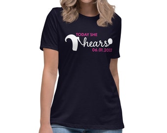 Today She Hears Cochlear Implant Activation Day Women's Relaxed T-Shirt (White)