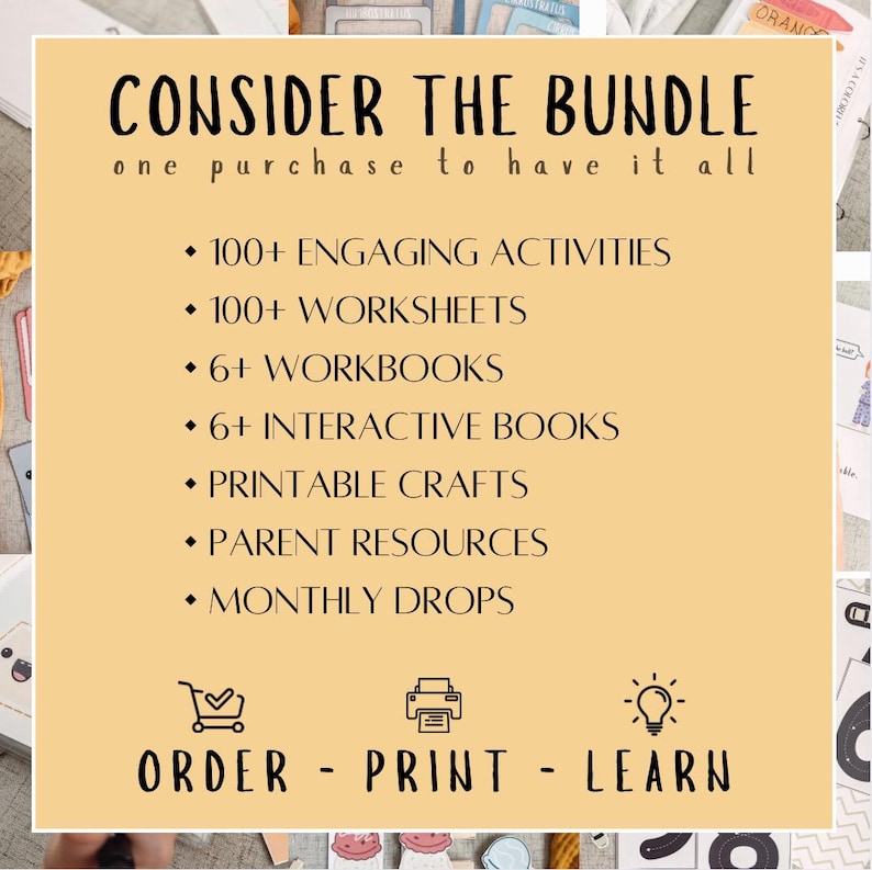 Pu&ograve; includere: Una grafica gialla e bianca con il testo "CONSIDER THE BUNDLE" e "one purchase to have it all". La grafica elenca i seguenti elementi inclusi nel pacchetto: oltre 100 attivit&agrave; coinvolgenti, oltre 100 fogli di lavoro, oltre 6 quaderni di esercizi, oltre 6 libri interattivi, attivit&agrave; di bricolage stampabili, risorse per i genitori e aggiornamenti mensili. La grafica include anche icone per ordinare, stampare e imparare.