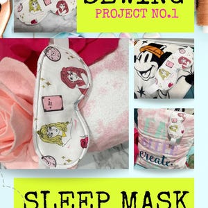 May include: A sewing project to make a sleep mask. The image shows three different sleep masks with various Disney character prints. The text on the image reads "Sewing Project No. 1 Sleep Mask Exclusive Auntietay.com Catalog".