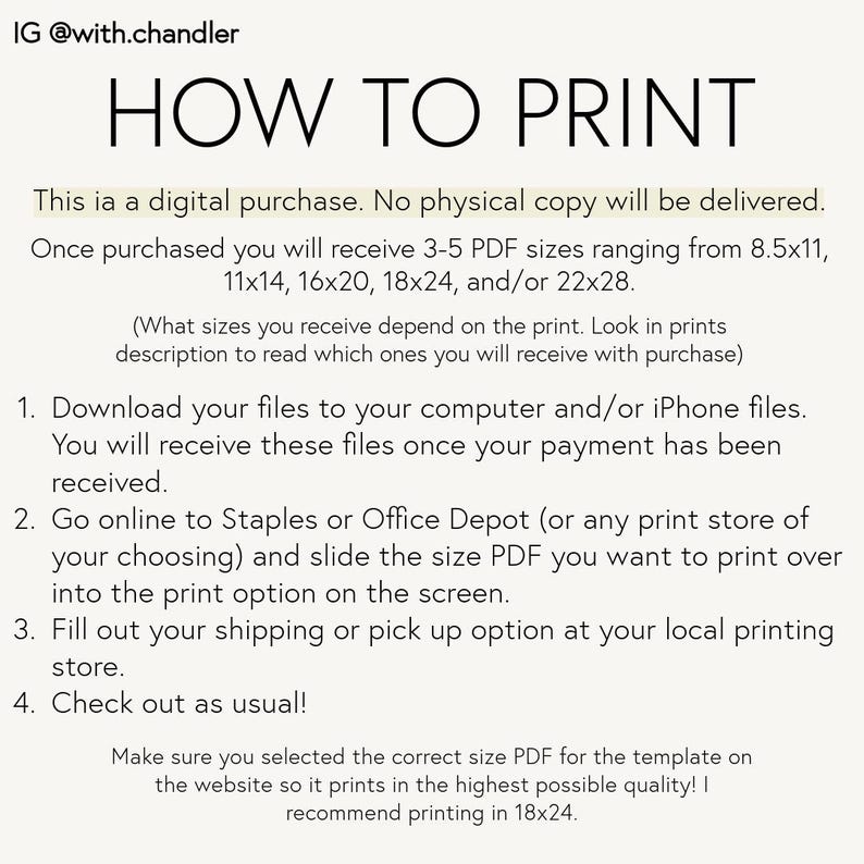 May include: A cream-colored page with the text "HOW TO PRINT" in large black letters. The text explains how to print a digital purchase, including downloading files, using print services, and selecting sizes such as 8.5x11 inches and 18x24 inches.