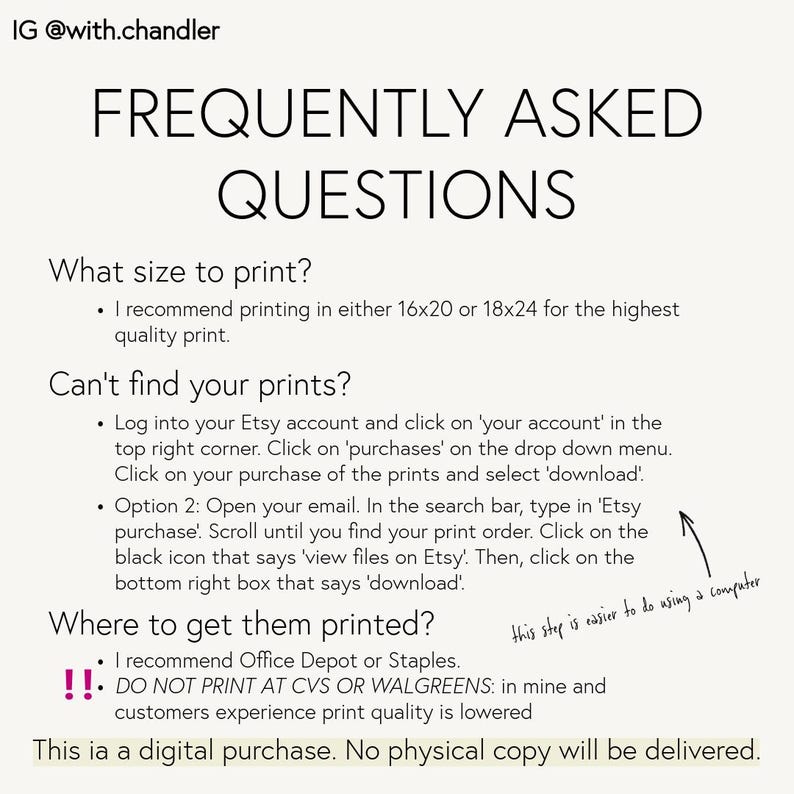 May include: A digital print with the text "FREQUENTLY ASKED QUESTIONS" and instructions on printing size, finding prints, and where to print. The text recommends printing at Office Depot or Staples. The image is a digital purchase.