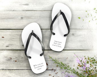 Inspirational Quote Unisex Flip-Flops, Summer Flip-Flops, Motivational Quote Flip-Flops, Women Flip-Flops, Men Flip-Flops, Summer Gift