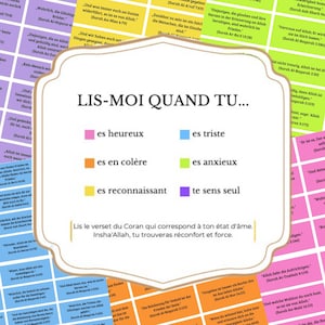 Könnte beinhalten: Ein farbenfroher, druckbarer Chart mit dem französischen Satz "Lis-moi quand tu..." Der Chart zeigt sechs farbige Quadrate mit französischen Phrasen für verschiedene Emotionen: "es heureux" (glücklich), "es en colère" (wütend), "es reconnaissant" (dankbar), "es triste" (traurig), "es anxieux" (ängstlich) und "te sens seul" (allein). Der Chart enthält auch ein Textfeld mit dem französischen Satz "Lis le verset du Coran qui correspond à ton état d'âme. Insha'Allah, tu trouveras réconfort et force."