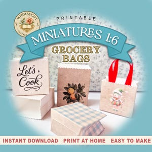May include: Printable miniature grocery bags in various designs. One bag says "Let's Cook", another features an orange illustration, and a third has a holiday theme. The text "MINIATURES 1:6" is displayed on a banner.