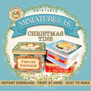 May include: A collection of miniature Christmas tins with festive designs. The tins feature labels that read "Festive Cupcakes" and "Festive Shortbread." The image includes text that says "Miniatures 1:6" and "Printable Christmas Tins."