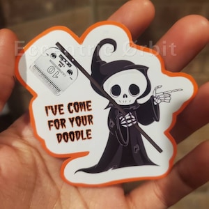Funny cute dog groomer reaper "I've come for your doodle" waterproof vinyl sticker