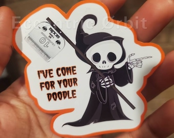 Funny cute dog groomer reaper "I've come for your doodle" waterproof vinyl sticker