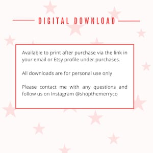 May include: Digital download instructions with pink stars on a white background. The text reads: "DIGITAL DOWNLOAD", "Available to print after purchase via the link in your email or Etsy profile under purchases. All downloads are for personal use only. Please contact me with any questions and follow us on Instagram @shopthemerryco"