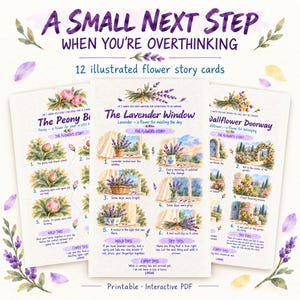 May include: A set of 12 illustrated flower story cards titled A Small Next Step When You're Overthinking. Each card features watercolor artwork, including The Peony Bud, The Lavender Window, and Wallflower Doorway, with text prompts for mindfulness.