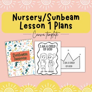 Pode incluir: Um design gráfico com o texto "Nursery/Sunbeam Lesson 1 Plans Canva template". A imagem inclui um livro com "Sunbeam lessons" e duas páginas para colorir com o texto "I AM A CHILD OF GOD."
