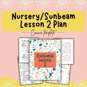 May include: A stack of lesson plan pages with the text "Nursery/Sunbeam Lesson 2 Plan" and "Canva template". The cover page has the words "Sunbeam lesson 2" on an orange background. The background is pink with sun-like designs.