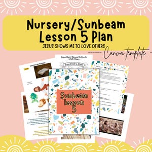 May include: A collection of colorful lesson plan pages titled "Nursery/Sunbeam Lesson 5 Plan" with the text "Jesus Shows Me to Love Others." The central page is labeled "Sunbeam lesson 5" and features a terrazzo pattern. The background is light pink.