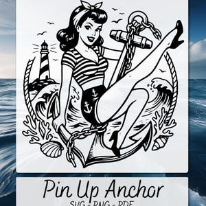 May include: A black and white illustration featuring a pin-up girl, an anchor, waves, and a lighthouse. The girl is dressed in a striped top and shorts with anchor motifs. The image includes the text "Pin Up Anchor" and "SVG - PNG - PDF".