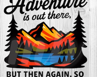 Adventure Is Out There - DIGITAL - PNG - SVG
