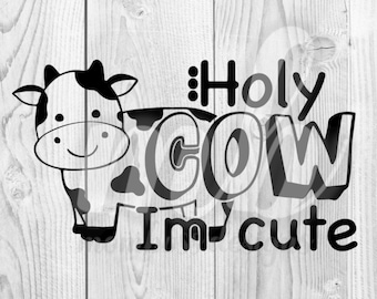 Holy Cow I'm Cute - Digital - PNG - SVG