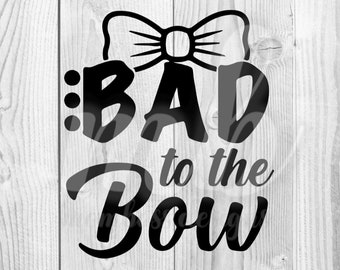 Bad To The Bow - Digital - PNG - SVG
