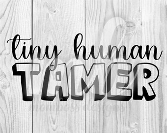 Tiny Human Tamer - Digital - PNG - SVG