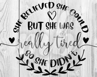 She Believed She Could - Digital - PNG - SVG