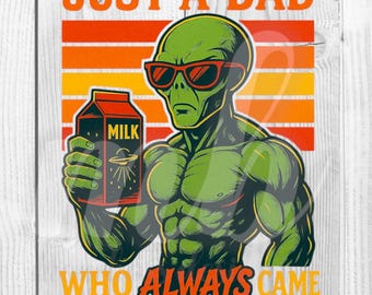 A Dad Who Always Came Back With The Milk, Alien - PNG - DIGITAL FILE