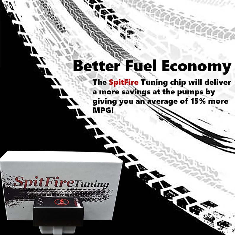 May include: A white box with the text "SpitFireTuning" in black and red. The box contains a black device with a red button. The text "Better Fuel Economy" is displayed above the box. The text "The SpitFire Tuning chip will deliver a more savings at the pumps by giving you an average of 15% more MPG!" is displayed below the box.