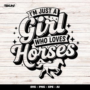 Horse Girl SVG, I&#39;m Just a Girl Who Loves Horses SVG, Western Horse Shirt Design, Farm Girl Quote, Horse Lover Cut File - Instant Download