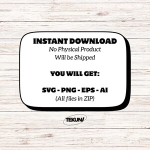 May include: A white digital download graphic with a black border, set against a wood grain background. The text reads "INSTANT DOWNLOAD" and lists file types: SVG, PNG, EPS, and AI. The graphic also states that no physical product will be shipped.